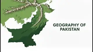 The Geography of Pakistan Explained