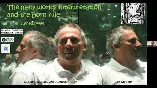 Lev Vaidman - The many-worlds interpretation of quantum mechanics and the Born rule
