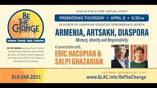 Armenia, Artsakh, Diaspora: Memory, Identity, and Responsibility - Eric Hacopian and Salpi Ghazarian