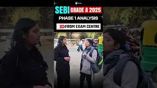 SEBI Grade A Exam Review Live from Exam Centre | SEBI Grade A Phase 1 2025 Student Reviews