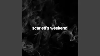 Scarlett's Weekend