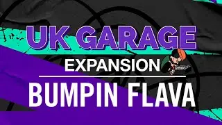 Making UK Garage With Bumpin Flava // native instruments expansion pack sounds, presets and demo