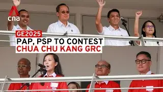GE2025 Nomination Day: PSP and PAP speeches for Chua Chu Kang GRC