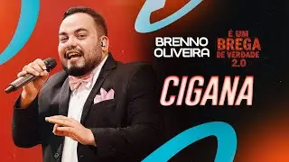 CIGANA - Brenno Oliveira | Um Brega de Verdade 2.0 - OFICIAL