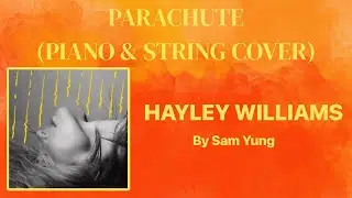 Parachute - Hayley Williams | Piano and String Cover