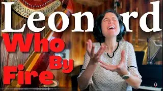 Leonard Cohen, Who By Fire - A Classical Musician’s First Listen and Reaction
