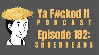 Episode 182: Shred Heads