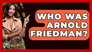 Who Was Arnold Friedman? - The Crime Reel