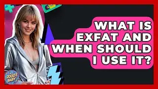 What Is ExFAT And When Should I Use It? - I'm a 2000s Baby