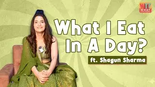 What I Eat in a Day | Shagun Sharma Diet Routine | Kyunki Saas Bhi Kabhi Bahu Thi 2 Actress