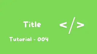 Title in Html | Tutorial - 004