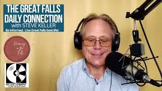 Great Falls Daily Connection w/Steve Keller for Tuesday October 7 2025