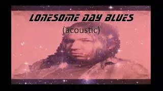 Chris Dylan ~ LONESOME DAY BLUES ~ (acoustic)