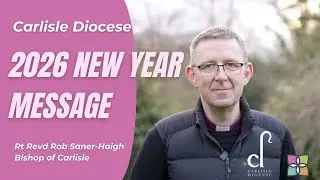 The Bishop of Carlisle&rsquo;s New Year Message 2025: A Foundation of Hope