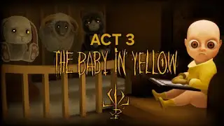 The Baby In Yellow Act 3 Full Gameplay