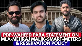 PDP-Waheed Para statement on MLA-Mehraj Malik-Smart-Meters- & Reservation Policy