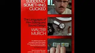 Walter Murch on Suddenly Something Clicked