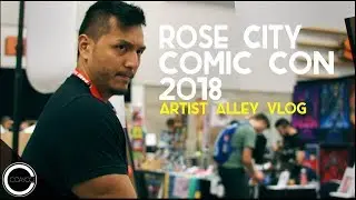 Rose City Comic Con 2018 - Artist Alley Vlog Episode 69