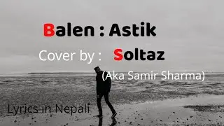 Astik : Balen / cover by soltaz ( Aka Samir Sharma) / Official Lyrical video