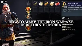 #17 How To Make the Iron War Axe in Return to Moria