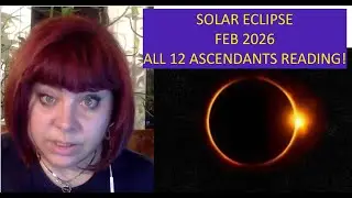 17 FEB 2026 SOLAR ECLIPSE! HOW WILL IT AFFECT THE 12 ASCENDANTS? ANCIENT ASTROLOGY. ALL ASC READING.