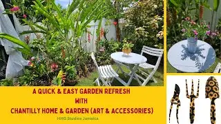 A Quick & Easy Garden Refresh With Chantilly Home & Garden || JAMAICA