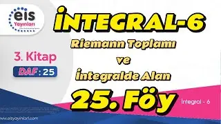 İNTEGRAL-6, Riemann Toplamı, 25. Föy Konu Anlatımı,12. Sınıf Matematik EİS DAF Mavi Set 3. Kitap AYT