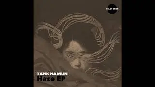 TANKHAMUN - Haze (Original Mix)