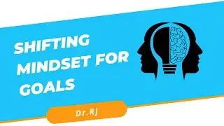 Shifting Mindset For Goals | Dr. RJ