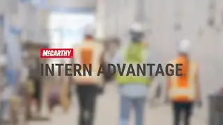 Become a Builder: McCarthy Intern Advantage&reg;