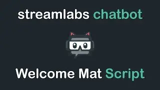 Streamlabs Chatbot - Welcome Mat Script