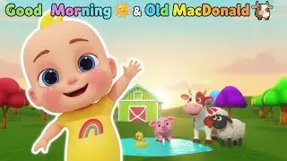 Good Morning 🌞 & Old MacDonald 🐮 | Fun Farm Songs for Kids | Nursery Rhymes