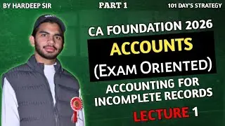 CA Foundation Accounts 2026 | Lecture 1 | Accounting for Incomplete Records | Complete Lecture 