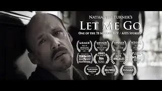 Let Me Go {An HIV/AIDS Short Film}
