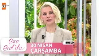 Esra Erol'da 30 Nisan 2025 | Tek Parça