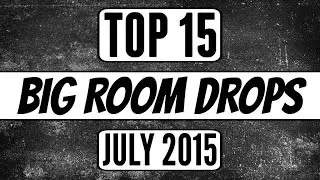 Top 15 Big Room Drops #3 (July 2015)
