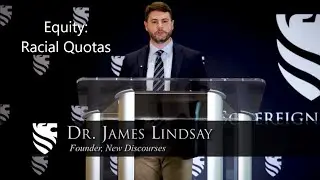 Equity: Racial Quotas, James Lindsay Episode 8