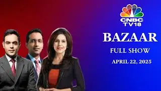 Bazaar: The Most Comprehensive Show On Stock Markets | Full Show | April 22, 2025 | CNBC TV18