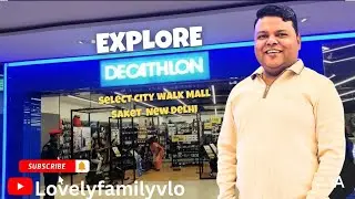 Decathlon Store Tour | Select Citywalk Mall Saket 🏬l Lovelyfamilyvlo 
