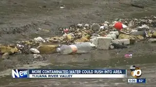 More contaminated water from Tijuana River could rush into area