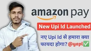 Amazon New Upi Id (yapl)  Launched 🔥 | Amazon New Offer Today | Amazon Yes Bank Upi Id