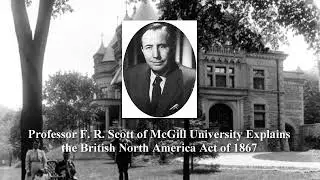 Professor F R  Scott of McGill University Explains the BNA Act of 1867 (part of a lecture)