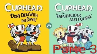Cuphead + dlc parte 3 (el terminar de la isla 2) 