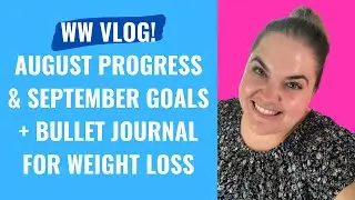 WW VLOG | How I Track My Goals | August Progress and September Goals | Weight Loss Bullet Journal