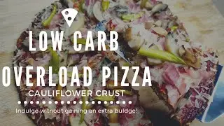 LOW CARB OVERLOAD PIZZA | CAULIFLOWER CRUST
