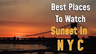 Best Places to Watch the Sunset In NYC - Ultimate Guide Begins Here!