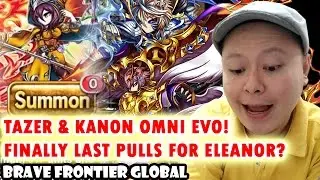 Tazer & Kanon Omni Evo !! Finally Last Pulls For Eleanor? (Brave Frontier Global)
