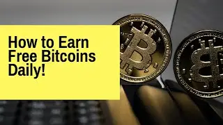 How To Earn Free Bitcoins Daily
