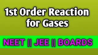 Chemical Kinetics part-12 || First Order reaction for gases || NEET || JEE|| BOARDS