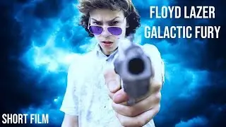 Floyd Lazer: Galactic Fury! Sci fi Action Short Film!